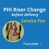 PHI Riser change before delivery (service fee)
