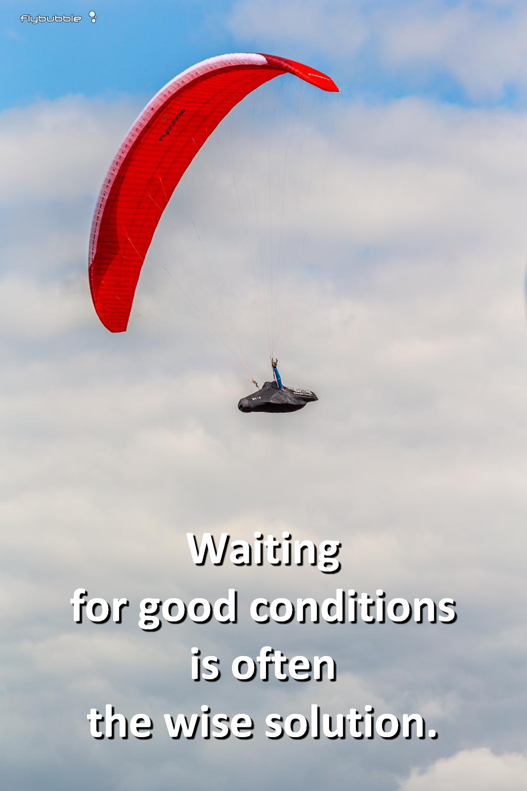 Waiting for good conditions is often the wise solution.